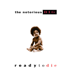 Ready to Die – The Notorious B.I.G.