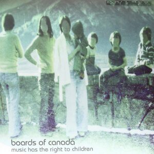 Music Has the Right to Children – Boards of Canada